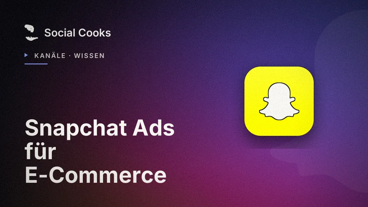 Beitragsbild: Snapchat Ads für E-Commerce: Der unterschätzte Kanal richtig einordnen